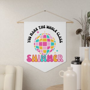 You Make The Whole Class Shimmer Pennant | Teacher Decor | Teacher | Teacher Gifts