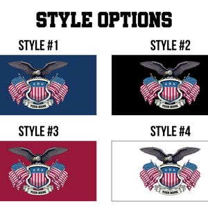 May include: Image showcasing four design options featuring an eagle, shield, and American flags. Each design includes the text "YOUR NAME" at the bottom. The backgrounds vary: navy blue, black, red, and white. The text "STYLE OPTIONS" is at the top.