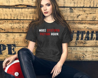 Make Dystopia Fiction Again Unisex t-shirt