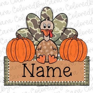 May include: A Thanksgiving-themed personalized sign featuring a cartoon turkey with camouflage feathers, sitting between two orange pumpkins. The sign has a brown background with a plaid border and the word "Name" in black text.