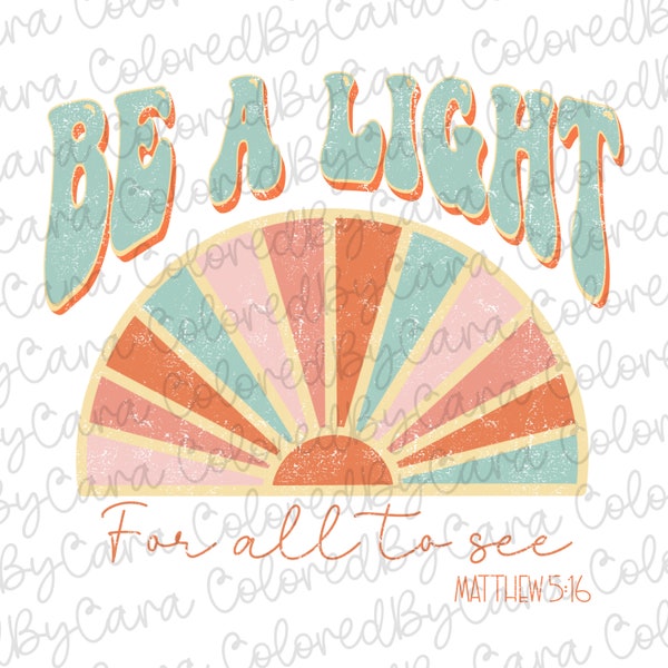 Be a light for all to see png/ retro Christian png/ bible verse png/ Christian png/ retro sunset/ retro bible verse/ vintage bible verse png