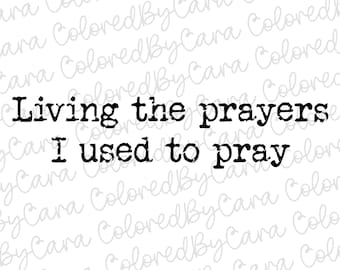 Christian png/ women’s Christian bible verse png/ living the prayers I used to pray/ minimalist bible verse/pray png/ Christian png neutral