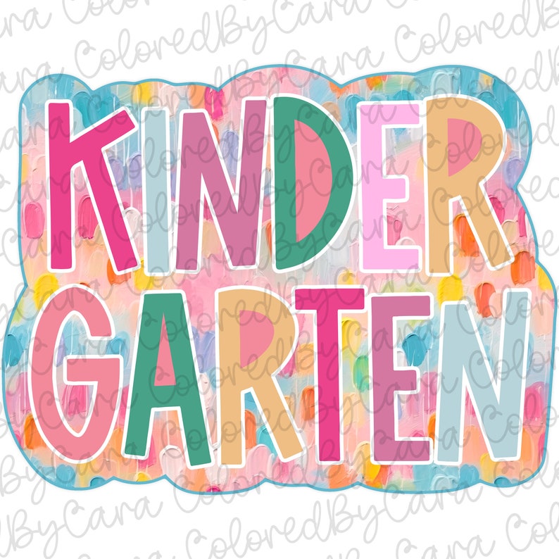 May include: A colorful, abstract design with the word "KINDERGARTEN" in large, bold letters. The letters are outlined in white and have a painted, textured look.