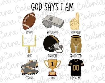 May include: A motivational poster with a football theme. The poster features the text "GOD SAYS I AM" and a series of football-related images, each with a word below it. The words are: "Brave", "Redeemed", "Accepted", "Kind", "Enough", "Protected", "Strong", "Loyal", and "Handsome".