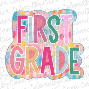 May include: A colorful, abstract design with the words "FIRST GRADE" in a bold, playful font. The letters are outlined in black and filled with various shades of pink, blue, green, and yellow. The background is a vibrant mix of colorful brushstrokes and dots.