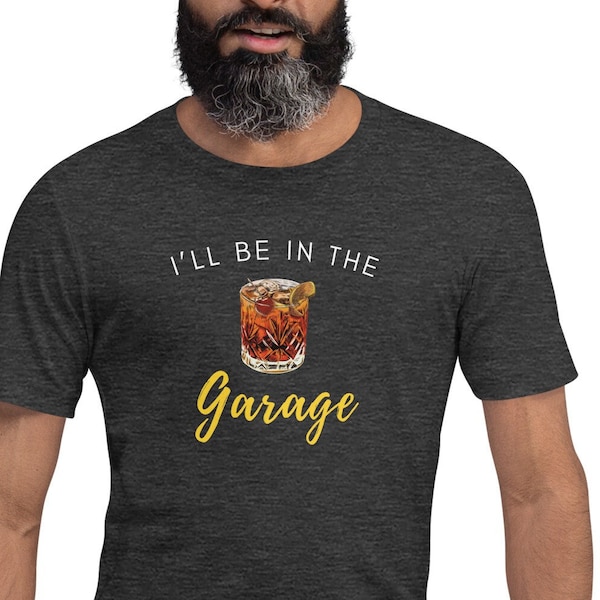 Alcohol Bourbon Gifts For Men, Funny Bourbon Shirt For Him, Whiskey Cocktail Hour, Ill Be In The Garage