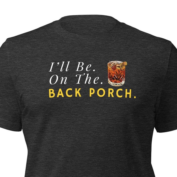 Bourbon Drinker Shirt Gift, Ill Be On The, Old Fashioned Cocktail Hour Shirt for Husband, Funny Tshirt  for Wife