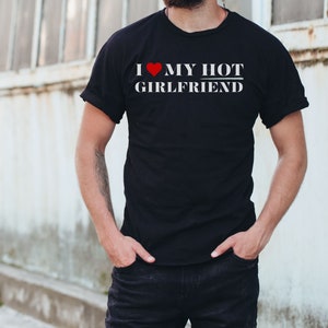 bf gifts from gf teen, I love my Hot Girlfriend T-Shirt, I Heart My Hot Girlfriend, I Love My Girlfriend Shirt