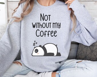 Niet zonder mijn koffie Panda-sweater, panda-sweater, koffiesweater, panda-shirt, koffieshirt, koffiecadeau, cadeau voor moeder