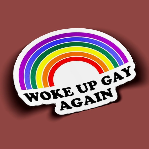 Woke Up Gay Again Sticker - Pride Month Sticker - Pride Sticker - BOGOF — Buy One Get One Free