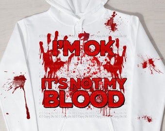 Sto bene, non è il mio sangue BUNDLE SUBLIMAZIONE Design digitale, PNG, crimini reali, omicidio, schizzi di sangue e impronte di mani