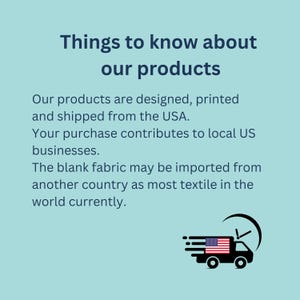 May include: Text on a light blue background reads "Things to know about our products." The text below states products are designed, printed, and shipped from the USA. A graphic of a truck with the American flag is also present.