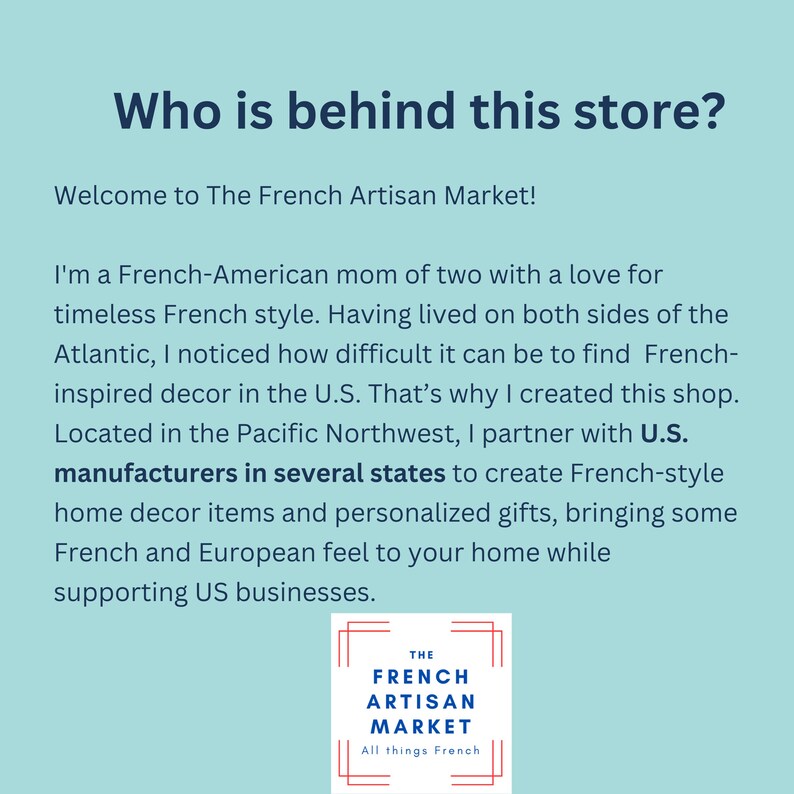 May include: A light blue background with text introducing The French Artisan Market. The text explains the shop's origins and focus on French-style home decor and gifts, with a logo at the bottom.