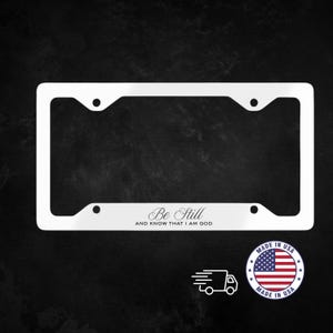 Be Still and Know License Plate Frame, Black or White Christian license plate cover, car accessory, Psalm 46 10, Metal License Plate Holder