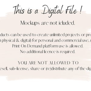 May include: A digital file notice with a peach background. The text reads: "This is a Digital File! Mockups are not included. Products can be used to create unlimited projects or products (both physical & digital) for personal and commercial use, no limit. Print On Demand platform use is allowed. No additional licence is required. YOU ARE NOT ALLOWED TO resell, sub-license, share or (re)distribute any of the digital."