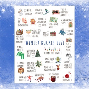 May include: A printable winter bucket list with illustrations of winter activities. The list includes activities like building a snowman, downhill skiing, visiting a Christmas market, going snowshoeing, decorating a gingerbread house, having a game night, making a signature cocktail, wrapping presents, going ice skating, giving back to a local charity, having a pajama day, decorating a Christmas tree, decorating your home, taking a family photo, making pancakes, baking and decorating Christmas cookies, making snow angels, making a holiday playlist, having a holiday movie marathon, going sledding, having a hot chocolate bar, and going bowling.