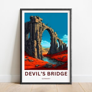 May include: A vintage travel poster featuring a stone archway bridge in ruins, with a red and orange desert landscape in the background. The text reads "Devil's Bridge, Germany".