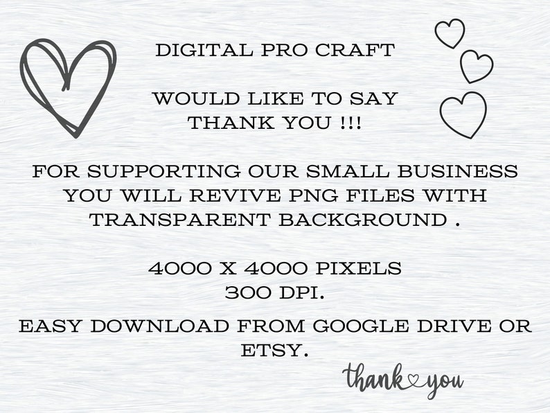 May include: Digital Pro Craft would like to say thank you for supporting their small business. You will receive PNG files with a transparent background. The files are 4000 x 4000 pixels and 300 DPI. They are easy to download from Google Drive or Etsy.