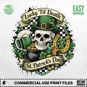 May include: A digital design for St. Patrick's Day featuring a skull wearing a green hat with shamrocks. The design includes a pot of gold, dice, a horseshoe, and a mug of green beer. Text reads "Lucky Til Death" and "St. Patrick's Day".