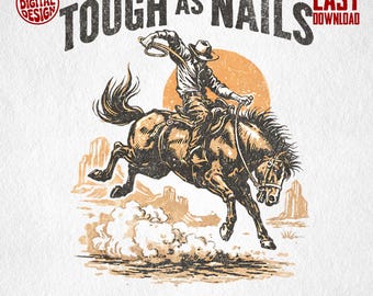 Tough as Nails Cowboy Png, Vintage Retro Design, Sublimation Png, DTF Transfer, Western Png, Rodeo Clipart, Bronc Rider Png