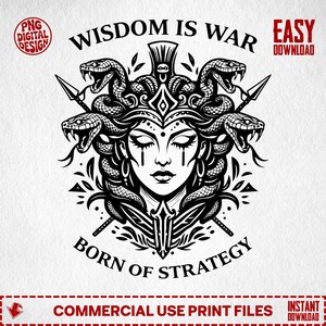 May include: Black and white digital design featuring Medusa with snakes, spears, and the text "WISDOM IS WAR" and "BORN OF STRATEGY". Includes "PNG DIGITAL DESIGN" and "EASY DOWNLOAD" text.