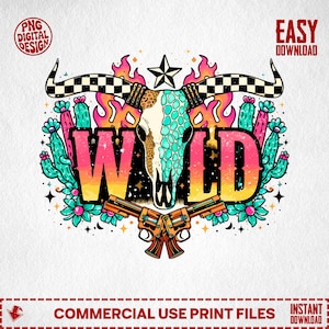 May include: A colorful digital design featuring a bull skull with turquoise and leopard print accents, flames, cacti, and the word "WILD" in vibrant colors. Two crossed pistols are at the bottom.