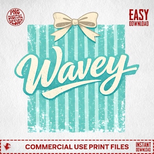 Peut inclure: Un design numérique avec le mot "Wavey" dans une police cursive vintage sur un fond à rayures turquoise. Un nœud de couleur crème est placé en haut. Le design comprend le texte "PNG DIGITAL DESIGN" et "EASY DOWNLOAD".