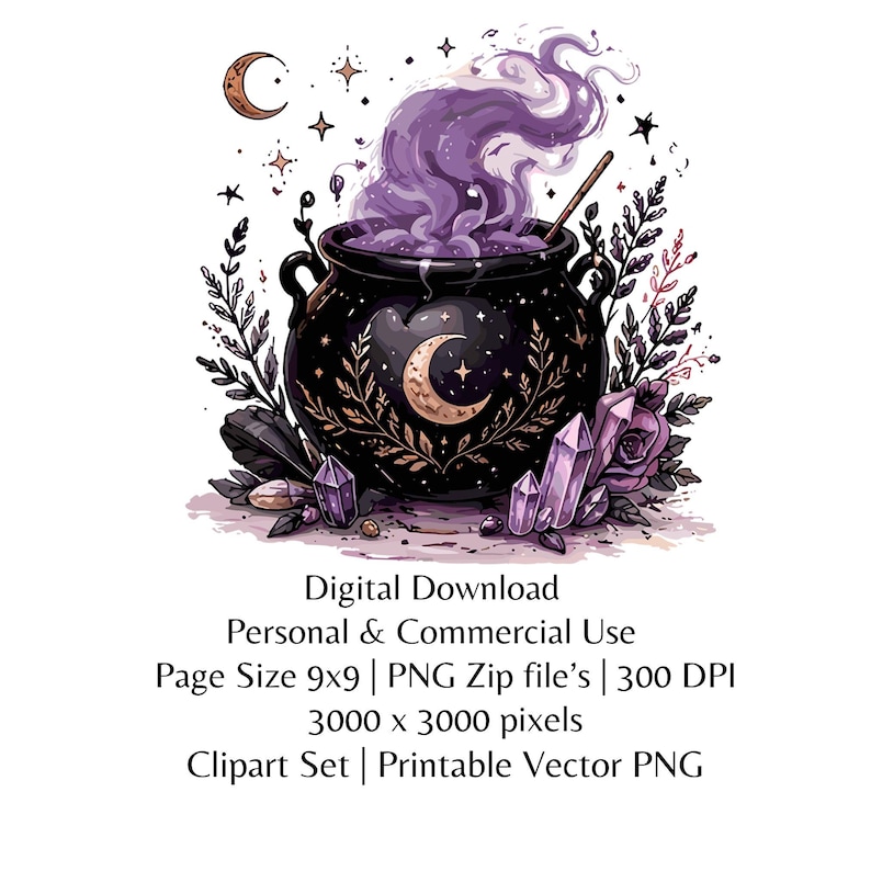 May include: A black cauldron with a crescent moon design, surrounded by purple smoke, crystals, and floral accents. The image includes text: Digital Download, Personal & Commercial Use, Page Size 9x9, PNG Zip file's, 300 DPI, 3000 x 3000 pixels, Clipart Set, Printable Vector PNG.