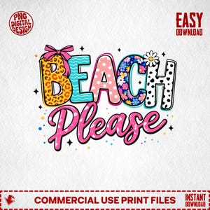 May include: A colorful graphic design with the words "BEACH Please". The word "BEACH" is decorated with leopard print, turquoise, pink polka dots, floral patterns, and black and white spots. The word "Please" is in pink script.
