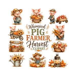 May include: A collection of watercolor illustrations featuring pigs dressed as farmers, pumpkins, sunflowers, a farm stand, a lantern, and a wagon. The central text reads Whimsical PIG FARMER Harvest CLIPART. The images include autumn harvest themes with orange, brown, and green colors.