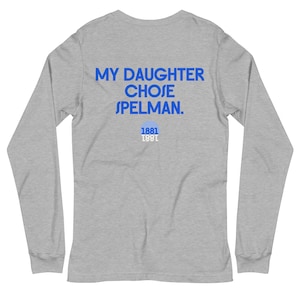 My Daughter Chose Spelman - Spelman College Long Sleeve Tee