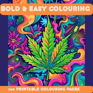 May include: A vibrant digital illustration featuring a large green cannabis leaf with orange and yellow accents, set against a colorful, psychedelic background. The text "BOLD & EASY COLOURING" and "120 PRINTABLE COLOURING PAGES" are displayed.