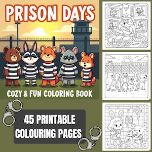May include: A coloring book titled "Prison Days" with illustrations of cartoon animals in prison uniforms. The cover features a bear, rabbit, fox, raccoon, and another fox. The book includes 45 printable coloring pages.