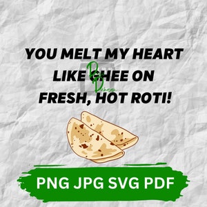 Du schmelzst mein Herz wie Ghee auf frischem, scharfen Roti! Digitales Design PNG SVG PDF, indisches Design, lustiges indisches Geschenk