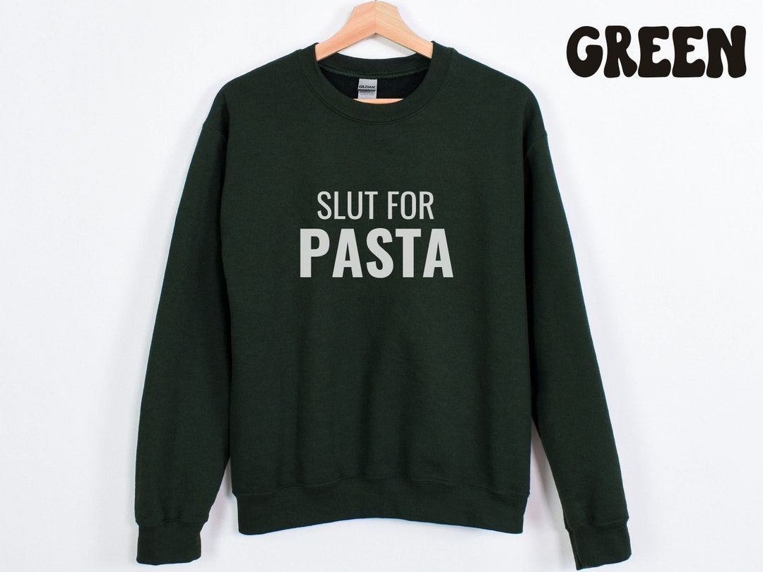 Slut for Pasta Shirt, Funny Gag Gift Tshirt, Quote Tee, Sarcastic Saying Unisex Sweatshirt
