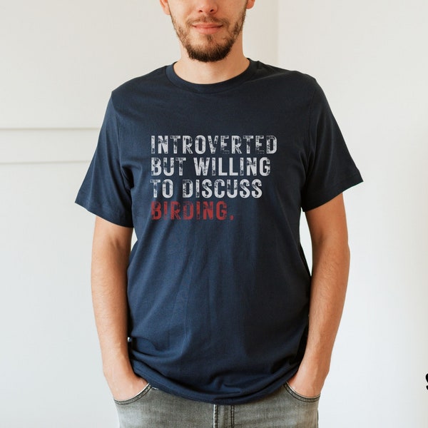 Introverted But Willing To Discuss Birding Shirt, Bird Watching Themed Gift for Bird People, T-shirt Gifted to Bird Lovers, Birder's T Shirt