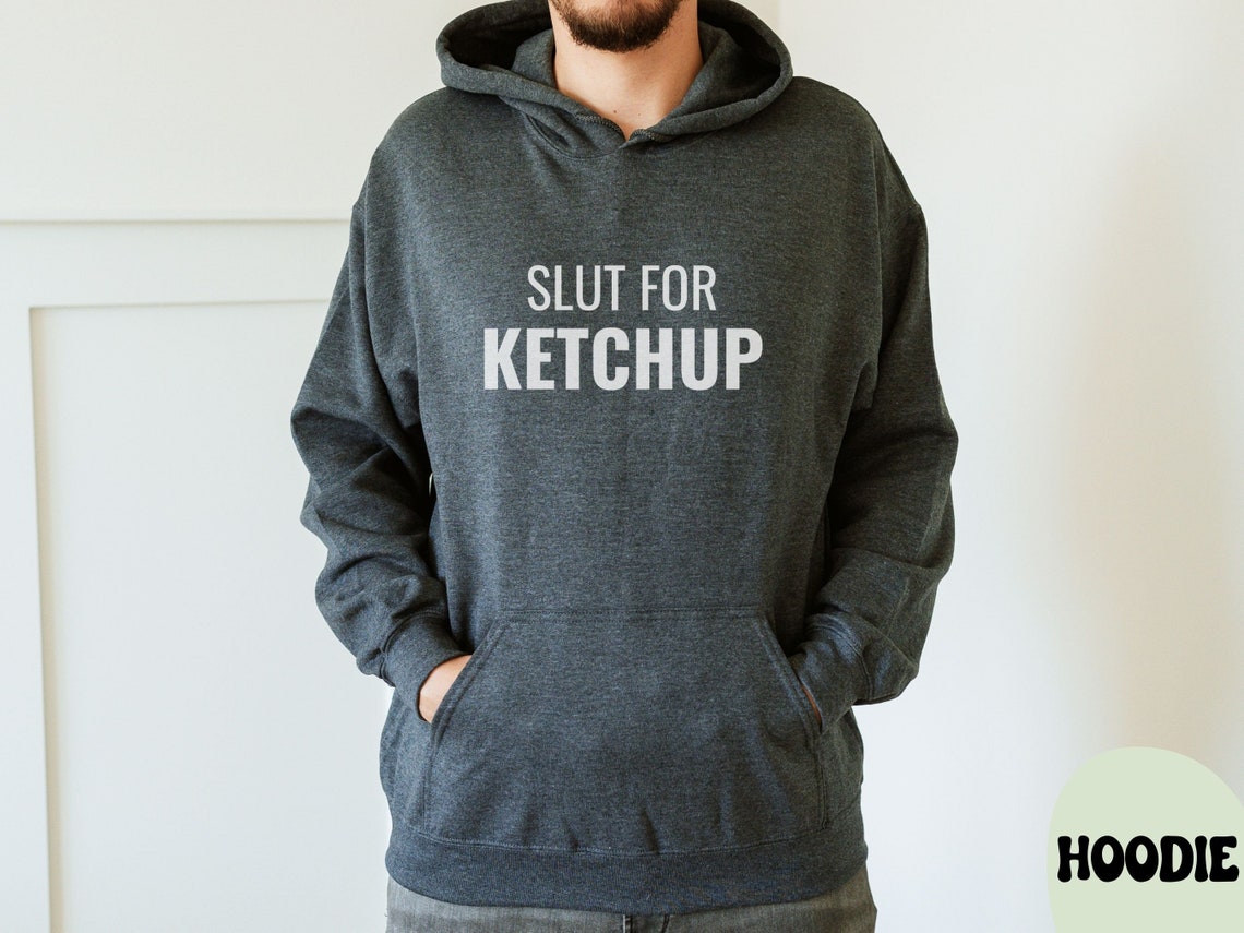 Slut for Ketchup Shirt, Funny Gag Gift Tshirt, Quote Tee, Sarcastic
