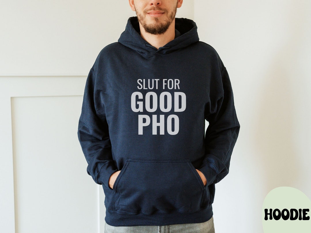 Slut for Good Pho Shirt, Funny Gag Gift Tshirt, Quote Tee, Sarcastic Saying Unisex Sweatshirt