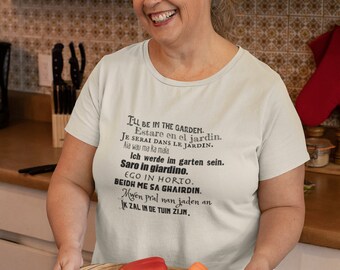 I'll Be In The Garden Shirt: Multi-Language Plant Lover Tee