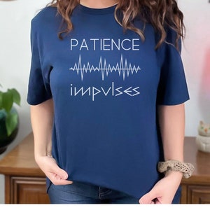 Patience / Impulses Shirt | Sayings Shirt, Positive Shirt, Motivational Shirt, Inspirational Shirt, Quote Shirt, Mental Health Shirt
