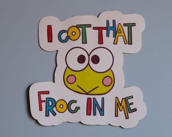 Got that frog in me Sticker
