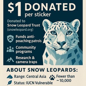May include: A teal poster with the text "PROTECT ENDANGERED WILDLIFE" and a graphic of a snow leopard. The poster states that $1 is donated per sticker to the Snow Leopard Trust. Information about snow leopards is also included.