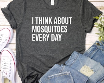 Mosquito Shirt, Mosquito Gift, Mosquito Lover Shirt, Mosquito Lover Gift, I Think About Mosquitoes Every Day