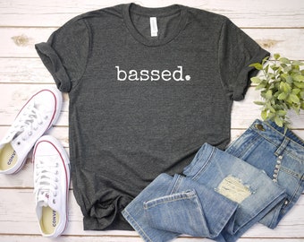 Bassed Shirt, Bass Guitar Shirt, Bassist Shirt, Bass Player Shirt, Bass Drum Shirt, Marching Band Shirt, Bass Shirt, Bass Gift