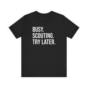 Scout Shirt, Scout Troop Shirt, Scouting Lover Shirt, Scout Leader Gift, Scout Gift, Camping Shirt, Girl Scout, Busy Scouting Try Later image 4