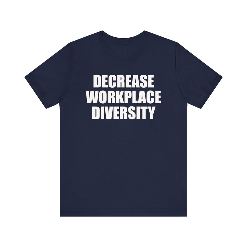 Chemise Diminution de la diversité sur le lieu de travail, Chemise offensive, Chemise mème drôle, Chemise étrangement spécifique, Chemise inclusion, Chemise sans charnière, Chemise ironique Navy