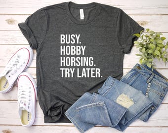Hobby Horse Shirt, Hobby Horsing Shirt, Hobby Horsing Gift, Horse Lover Shirt, Busy Hobby Horsing Try Later