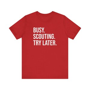 Scout Shirt, Scout Troop Shirt, Scouting Lover Shirt, Scout Leader Gift, Scout Gift, Camping Shirt, Girl Scout, Busy Scouting Try Later image 8
