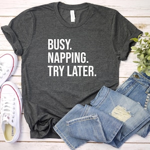 Napping Shirt, Nap Queen Shirt, Funny Saying Shirt, Nap Shirt, Sleep Shirt, I Love Naps, Sarcastic Shirt, Busy Napping Try Later