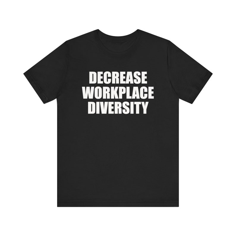 Chemise Diminution de la diversité sur le lieu de travail, Chemise offensive, Chemise mème drôle, Chemise étrangement spécifique, Chemise inclusion, Chemise sans charnière, Chemise ironique Black